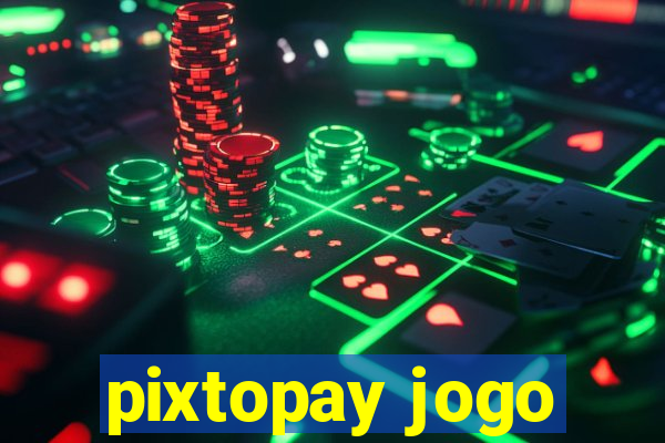 pixtopay jogo